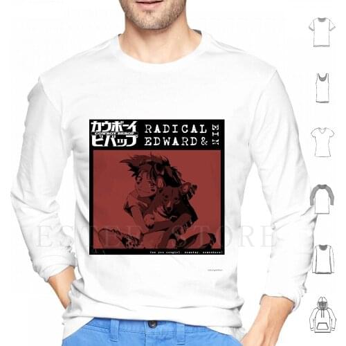 See You Cowgirl , Someday , Somewhere! Hoodie Long Sleeve Cowboy Bebop Bebop Radical Edward Edward Ed Ein Cowboy Space Dog