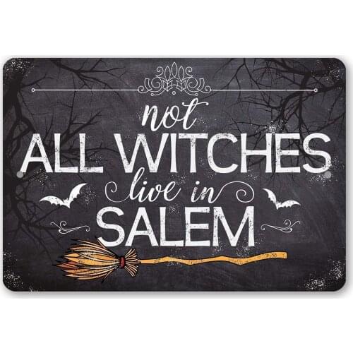 Metal Sign - Not All Witches Live In Salem - Durable Metal Sign - 8" x 12" Use Indoor/Outdoor - Great Halloween Decoration and
