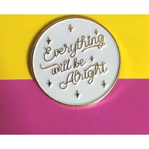 Everything Will Be Alright Enamel Brooch Pin Backpack Hat Bag Lapel Pins Badges Women Mens Fashion Jewelry Accessories