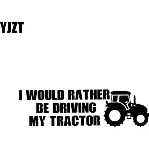 YJZT 19CM*5.5CM I WOULD RATHER BE DRIVING MY TRACTOR CAR STICKER VINYL DECAL Black/Silver C10-01903