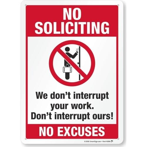 No Soliciting Sign, No Excuses We Don't Interrupt Your Work, Don't Interrupt Ours Sign |8" x 12" Metal Aluminum Sign for