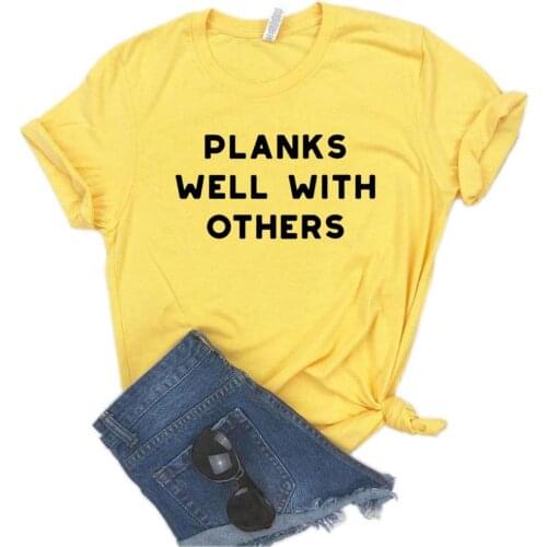Planks Well With Others Print Women tshirt Cotton Casual Funny t shirt For Yong Lady Girl Top Tee 6 Colors Drop Ship NA-442