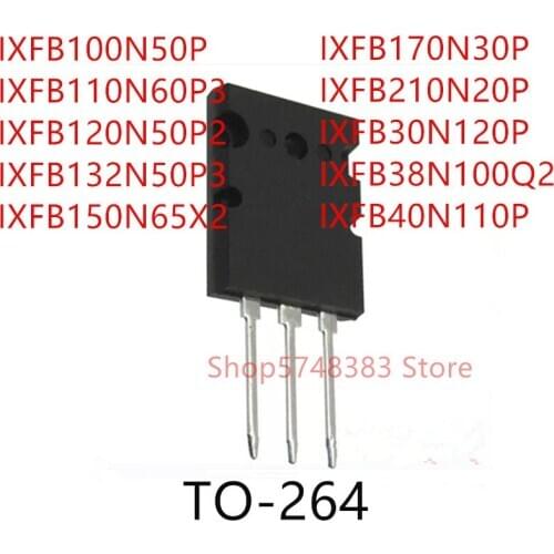 5PCS IXFB100N50P IXFB110N60P3 IXFB120N50P2 IXFB132N50P3 IXFB150N65X2 IXFB170N30P IXFB210N20P IXFB30N120P IXFB38N100Q2 TO-264
