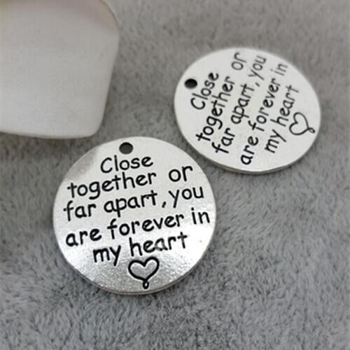 23MM "Close together or far apart, you are forever in my heart" metal word charms, round black lettering message Pendant jewelry