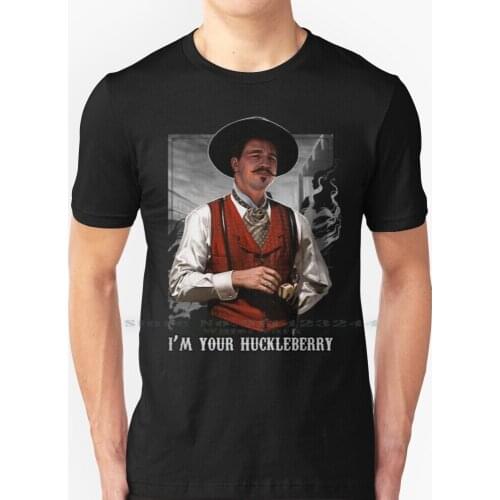 Doc Holliday Huckleberry Tombstone T Shirt 100% Pure Cotton Tombstone Doc Holliday Wyatt Earp Im Your Huckleberry Johnny Ringo