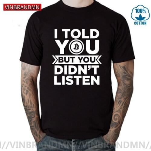 Bitcoin traders gifts Tee shirt I Told You But You didn't Listen Cryptocurrency BTC Tshirt men Crypto Bitcoin T-shirt Vinbrandmn