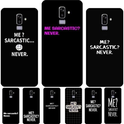 Me Sarcastic Never For Samsung Galaxy J7 J3 J5 2016 A3 A5 2017 J2 Core J4 J6 J8 A8 A6 Plus 2018 Phone Cover
