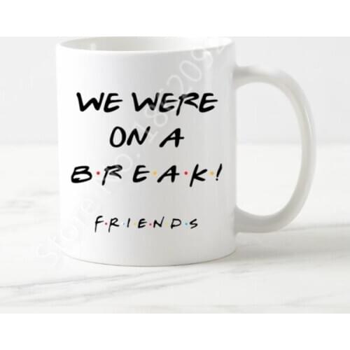 Cool We Were On A Break Friends Quotes Coffee Mug Funny Friends TV Show Travel Mugs Wine Tea Cup for Best Friend Birthday Gifts