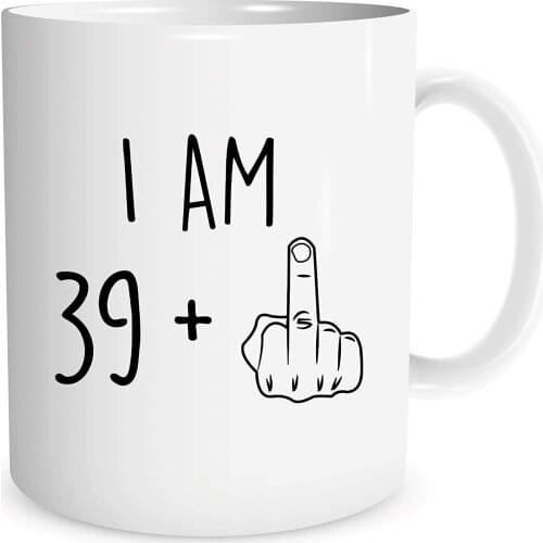 40th Birthday Gift for Men Women I Am 39 Plus Middle Finger Funny Gag Gift Ideas Coffee Mug Tea Cup for Him Her