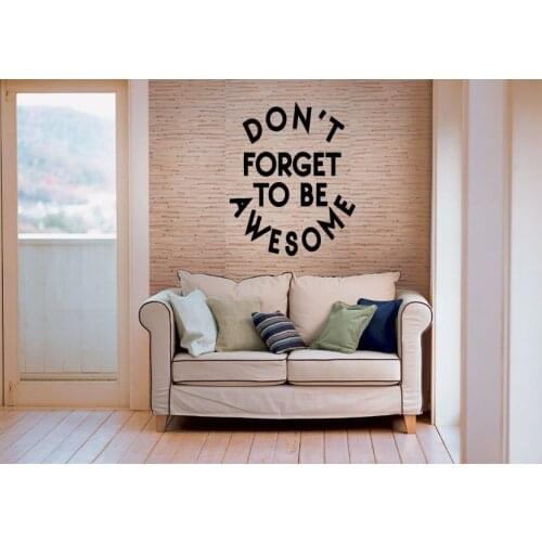 Don't Forget To Be Awesome Wall Decals Vinyl Wall Sticker Quotes Home Decor Living Room Mural Wall Decal Stickers Muraux S-408