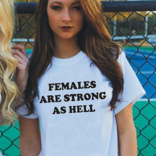 Them Females Are Strong As Hell Women Tshirt Summer Casual Funny Shirt Tee Shirt Femme Hipster T-shirt Women Tops Camisas Mujer