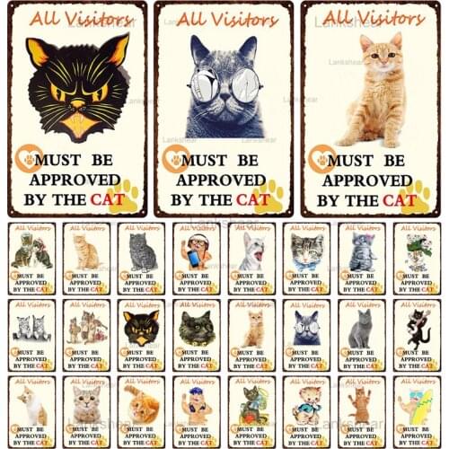 Retro Metal Tin Signs All Visitors Most Be Approved By The Cat Warning Signs Vintage Cafe Bar Pet Shop Home Wall Decor Posters