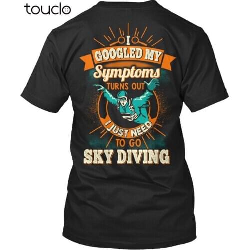 New Funny Print T Shirt Men Hot Awesome Skydiving - I My Symptoms Turns Standard Unisex T-Shirts Custom Made T Shirts