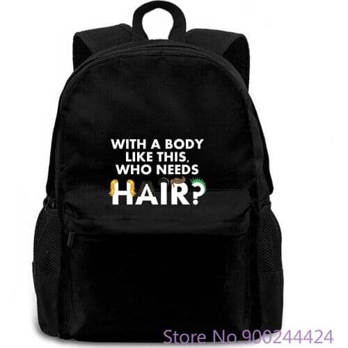 WITH A BODY LIKE THIS WHO NEEDS HAIR (COLOUR) bald birthday /Boy women men backpack laptop travel school adult