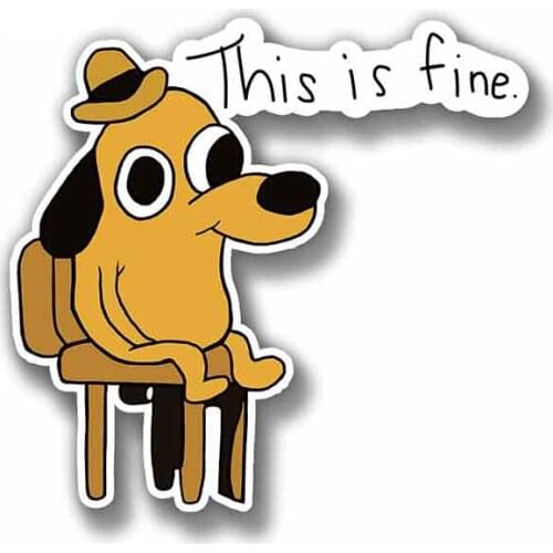 Creative 13cm X 12.1cm for This Is Fine Dog Meme Fine Decal Scratch-Proof Sticker Vinyl Car Wrap Suitable for VAN SUV RV