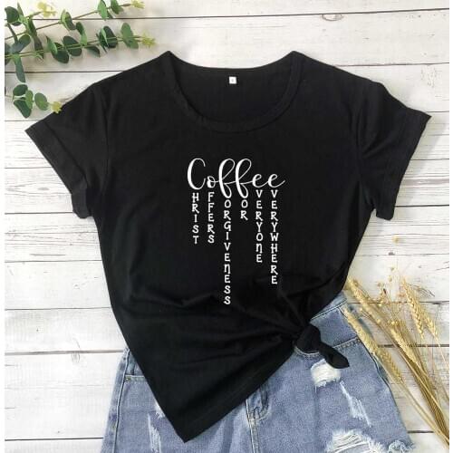 Coffee Christ Offers Forgiveness For Everyone Everywhere religion quote church Christianity t shirt hipster tees art tops P015