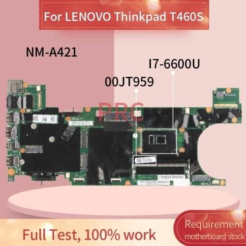 00JT959 For LENOVO Thinkpad T460S I7-6600U 4GB Notebook Mainboard NM-A421 SR2F1 DDR4 Laptop motherboard