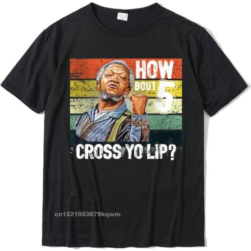 How About 5 Cross Yo Lips Son In Sanford City Funny And Meme T-Shirt Popular Boy Top T-Shirts Tops Shirt Printed