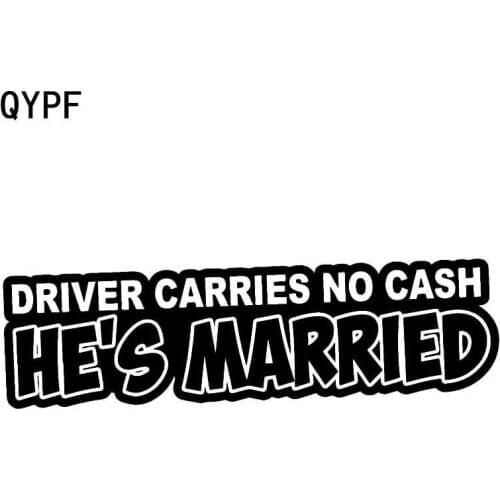 QYPF 17.3CM*5.2CM Funny DRIVER CARRIES NO CASH HES MARRIED Motorcycle Vinyl Car Sticker Decal C15-2908