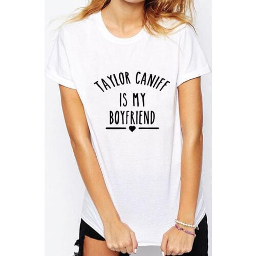 Women Men Unisex TAYLOR CANIFF IS MY BOYFRIEND Letters Printed T-shirt Hipster Loose Shirt Fashion Design T-shirt O-Neck Tops