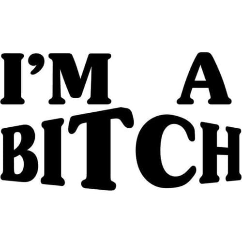 6" Wide I'm A Bitch Funny Vinyl Decal Sticker Car Stickers Window