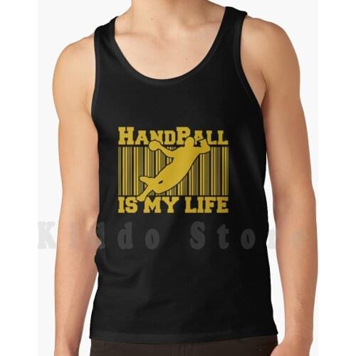 Handball Is My Life Tank Tops Vest 100% Cotton Handball Ballsport Seven Meter Free Time Out Goalkeeper Small Ball
