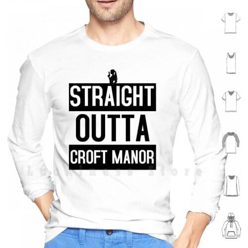 Straight Outta Croft Manor Hoodies Long Sleeve Tomb Raider Tomb Raider 2018 Lara Croft Tomb Raider Lara