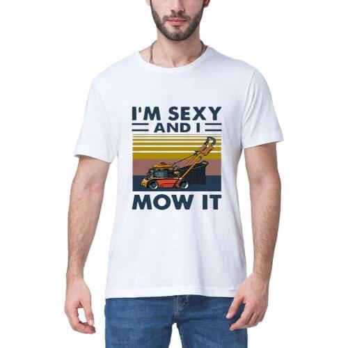 2020 I'm Sexy And I Mow It Vintage Shirt Mens Tee T Shirt summer new European and American style cotton slim women sweatshirt