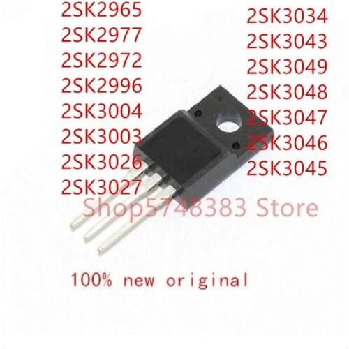 10PCS 2SK2965 2SK2977 2SK2972 2SK2996 2SK3004 2SK3003 2SK3026 2SK3027 2SK3034 2SK3043 2SK3049 2SK3048 2SK3047 2SK3046 2SK3045