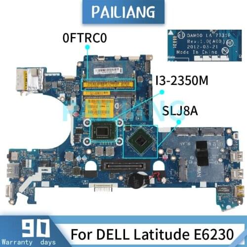 For DELL Latitude E6230 I3-2350M Mainboard CN-0FTRC0 LA-7731P SR0DQ SLJ8A DDR3 Laptop motherboard tested OK