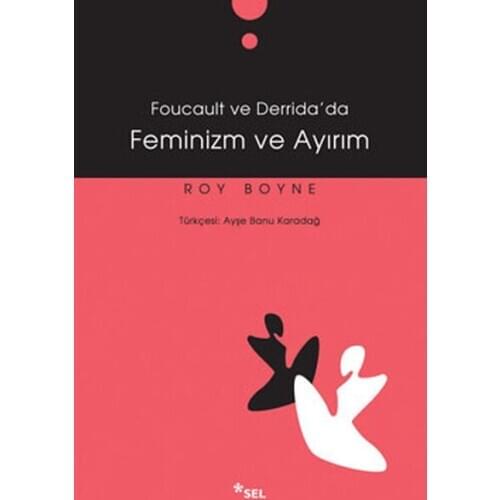 Foucoult and Derida'da Feminism and Separation Roy Boyne Flood Yayıncılık Women Library Sequence (TURKISH)