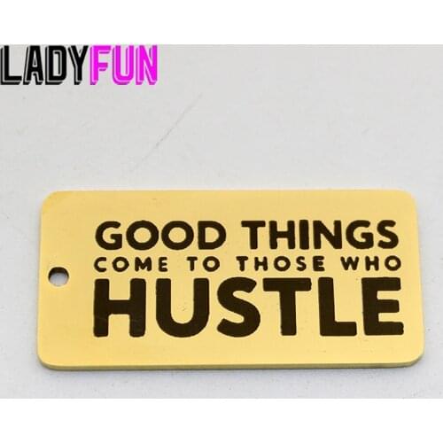 Good Things Come To Those Who Hustle Charm Laser Hustle Charms Stainless Steel Charms High Polish Mirror Surface Pendant
