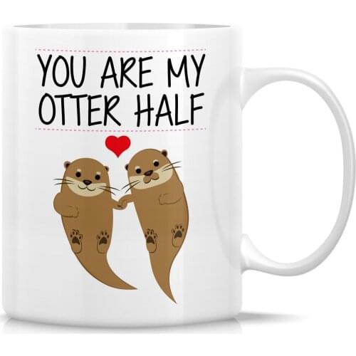 You Are My Otter Half Other Half 11 Oz Ceramic Coffee Mugs - Funny, Sarcastic, Motivational, Inspirational birthday gifts