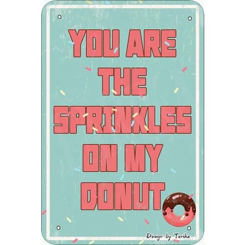 You are The Sprinkles On My Donut 8X12 Inch Vintage Look Iron Decoration Art Sign for Home Garden Wall Decor