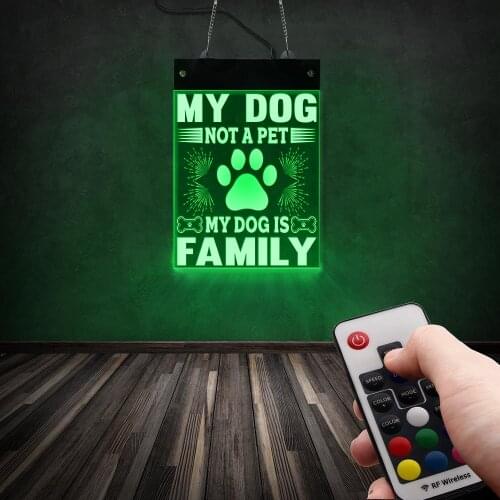 My Dog Not A Pet My Dog Is Family Funny Quote LED Illuminated Display Sign Hanging Acrylic Board Dog Pet Shop Business Open Sign