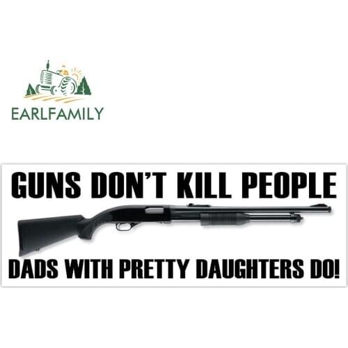 EARLFAMILY 13cm x 4.7cm Guns Don't Kill People Dads with Pretty Daughters Do NRA Sticker Vinyl Decals Car Accessories Graphic
