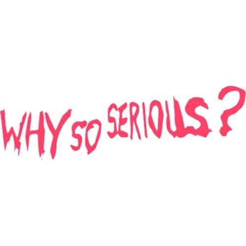 1 Piece WHY SO SERIOUS? Sticker Decal Funny Vinyl Car Bumper Motorcycle SUVs Bumper Car Window Laptop Car Stylings