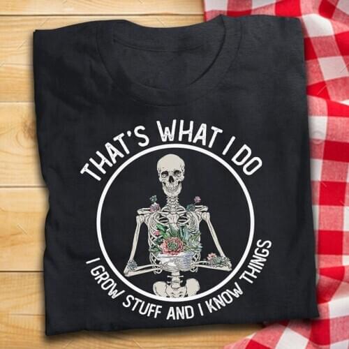 Colored Thats What I Do I Grow Stuff And I Know Things T-shirt Aesthetic Skeleton Gardener Tshirt Vintage Women Boho Tops Tees