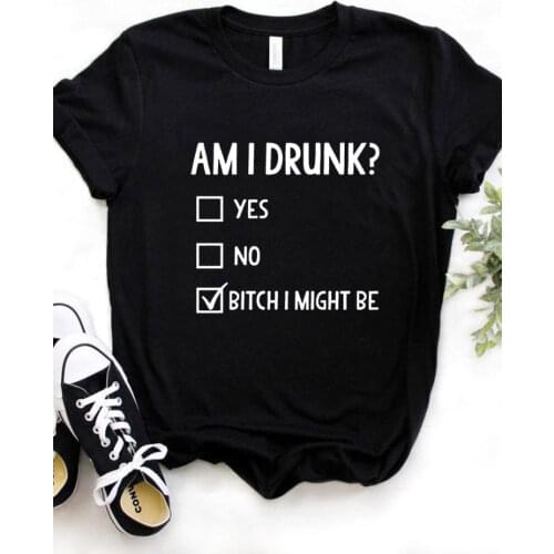 Am I Drunk Letter Print Women T Shirt Short Sleeve O Neck Loose Women Tshirt Ladies Fashion Tee Shirt Tops Camisetas Mujer
