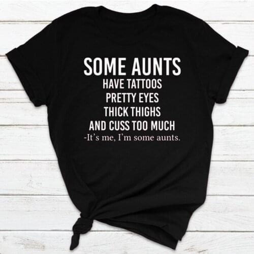 Some Aunts Have Tattoos Pretty Eyes Shirt Aunt Shirt Auntie Shirt Some Aunts Shirt Woman Tshirts Oversized T Shirt
