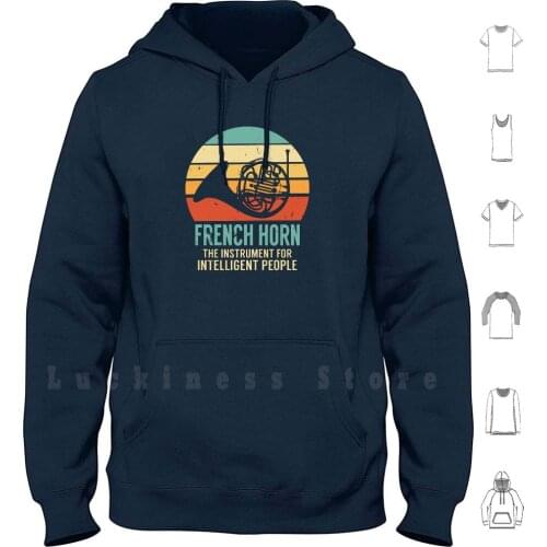 French Horn The Instrument For Intelligent People Musical Hoodie Long Sleeve Music Teacher Musical Musician