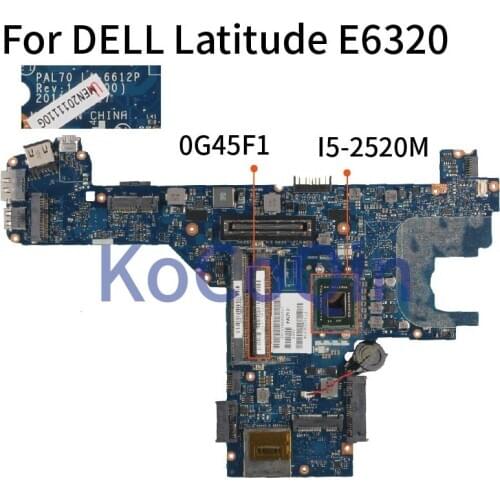 KoCoQin Laptop motherboard For DELL Latitude E6320 I5-2520M Mainboard CN-0G45F1 0G45F1 LA-6612P SR04A DDR3