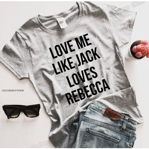 This Is Us Shirt Love Me Like Jack Loves Rebecca Summer Short Harajuku Shirt Top Tees Premium COTTON Lady Tee Shirts