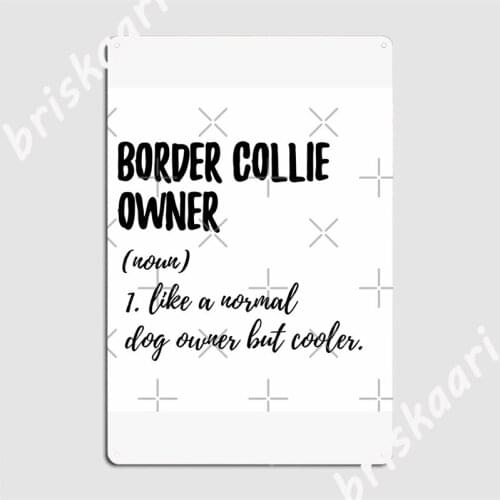 Border Collie Owner Noun Metal Signs Wall pub pub Garage Classic Mural Painting Tin sign Posters
