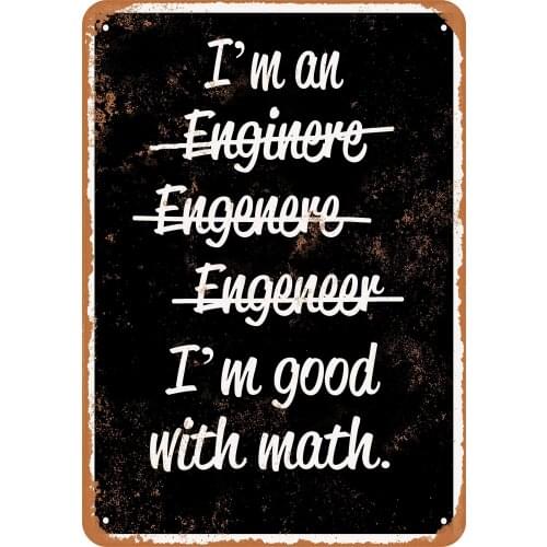 Tin Signs Metal Sign I'm an Engineer Good with Math Holiday Vintage Poster Metal Plaques for Funny Wall Decoration Art Sign