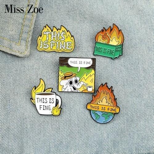THIS IS FINE Enamel Pins Custom Funny Dark Humor Fire Earth Brooches Lapel Badge Bag Cartoon Jewelry Gift for Friends