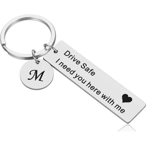 Custom Keychain Gift for Men Her Engrave Keyring Drive Safe I Need You Here with Me for Couples A-Z 26 Initials Letter Pendant