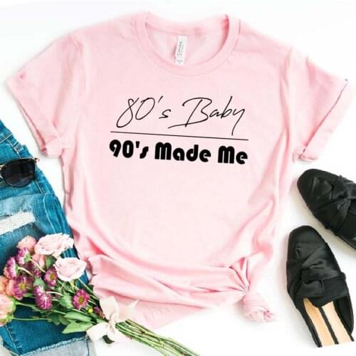 80s baby 90s made me Women tshirt Casual Funny t shirt For Lady Girl Top Tee