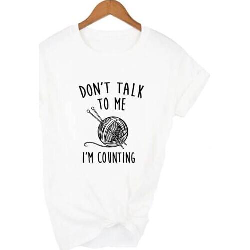 Women Funny T Shirts Tees Mother Ladies Gift Graphic T-shirt Harajuku Tops Don't Talk To Me I Am Counting Knitting Crochet Print