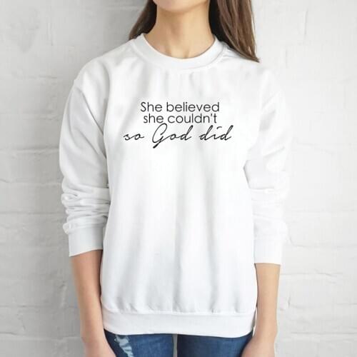 She believed she couldnt so God did sweatshirt women fashion casual slogan quote pullovers grunge vintage pullovers tops- L288